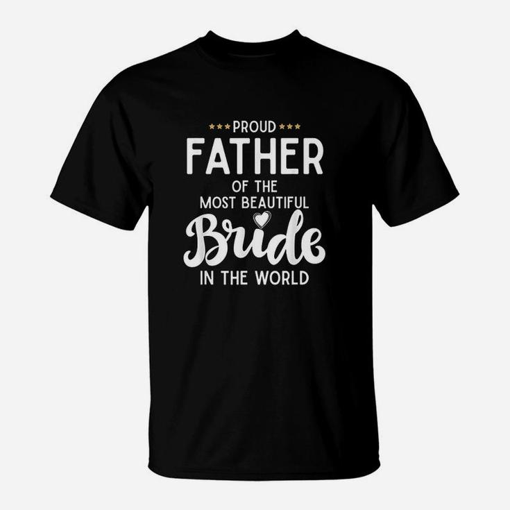 Father Of The Beautiful Bride Bridal Wedding T-Shirt