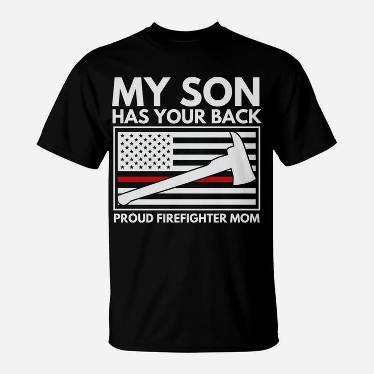 Firefighter Mom My Son Has Your Back Proud Firefighter Mom T-Shirt