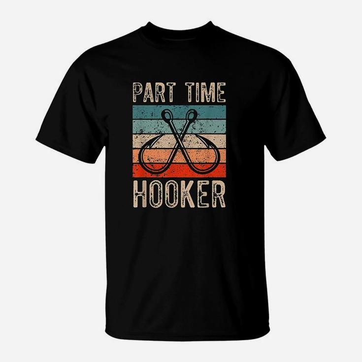 Fishing Hooks Part Time Hooker T-Shirt