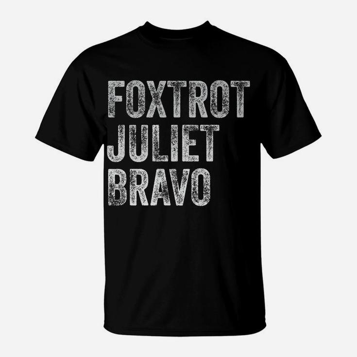 Fjb Pro Usa Foxtrot Juliet Bravo Hashtag F J B Tee Fjb Fjb T-Shirt