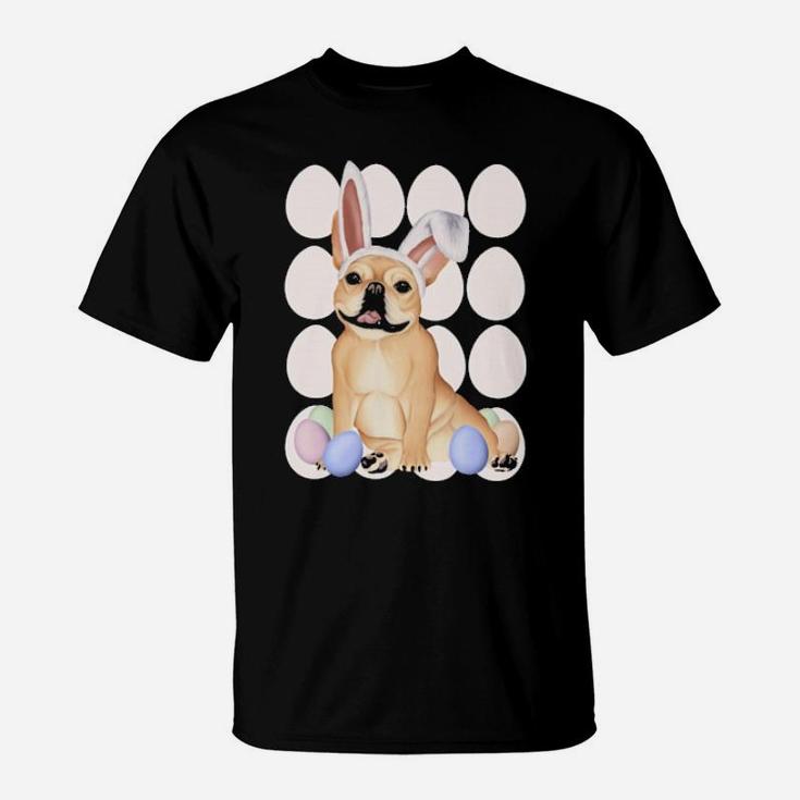 French Bulldog With Bunny Ears And Easter Eggs T-Shirt