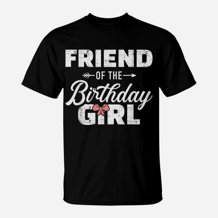 Friend Of The Birthday Daughter Girl Matching Family T-Shirt