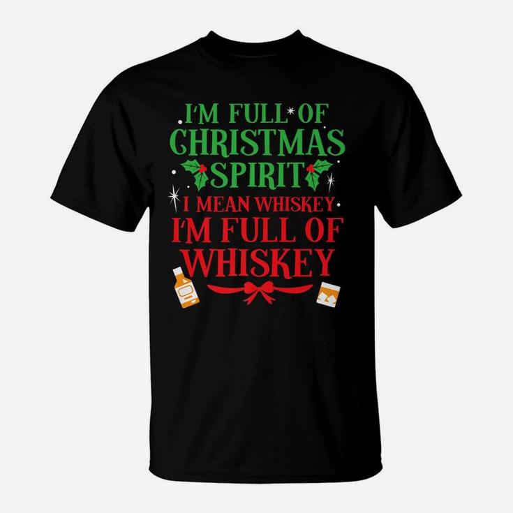 Full Of Whiskey Funny Christmas Spirit Drinking Shirt Gift T-Shirt