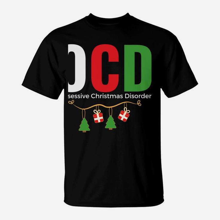 Fun Holiday Gift - Ocd Obsessive Christmas Disorder Xmas Sweatshirt T-Shirt