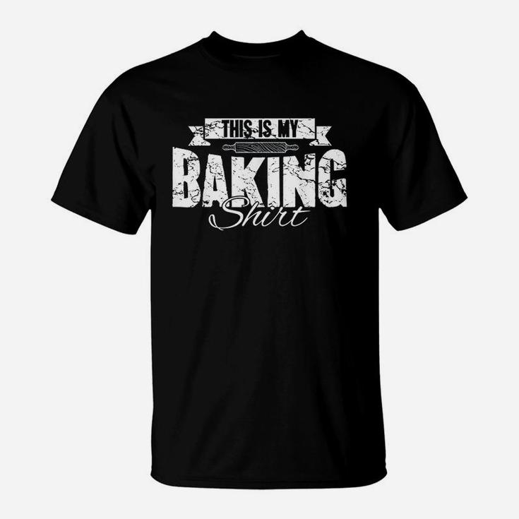 Funny Baker Baking Lover Gift This Is My Baking T-Shirt