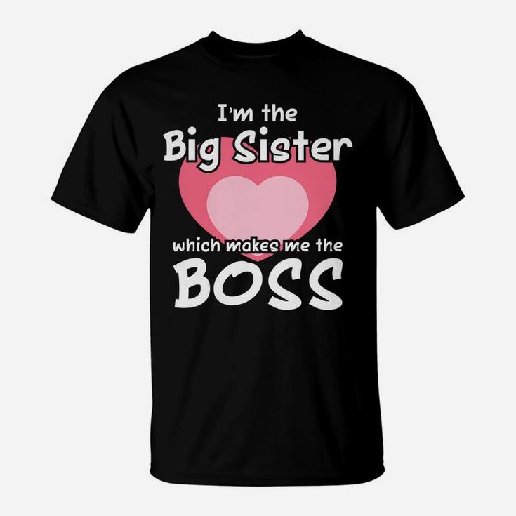 Funny Big Sister Gag Gift Shirt Im The Big Sister The Boss T-Shirt
