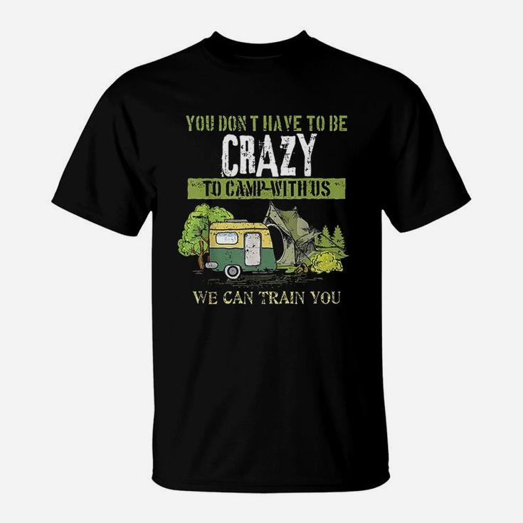 Funny Camping Lover Crazy Camping Joke Gift Design Idea T-Shirt