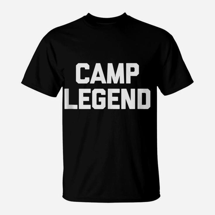 Funny Camping Shirt Camp Legend  Funny Saying Camper T-Shirt