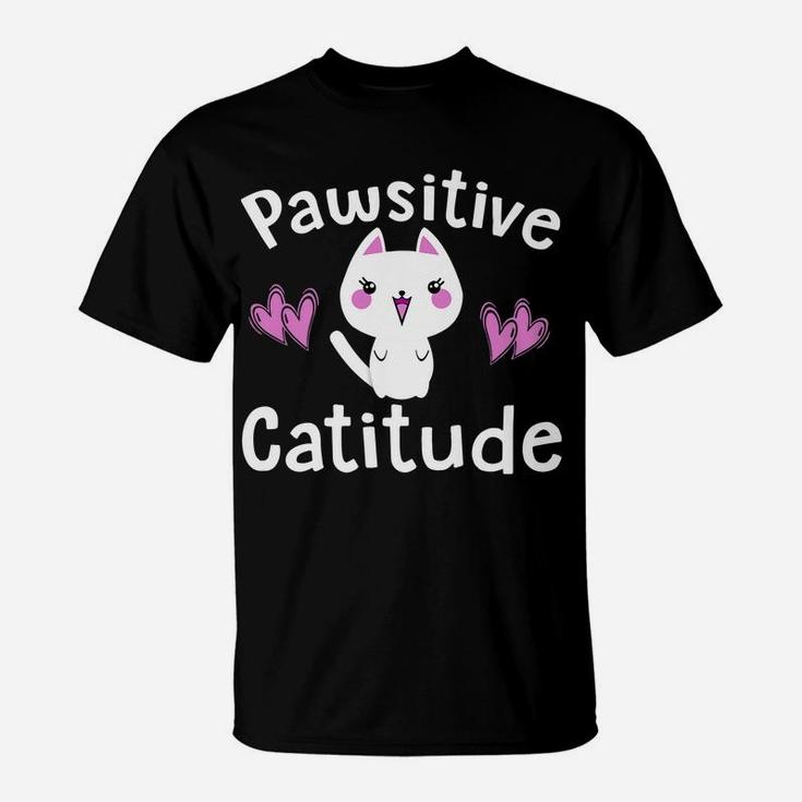 Funny Cat Kitten Pun Pawsitive Catitude Cat Lover Owner Mom T-Shirt