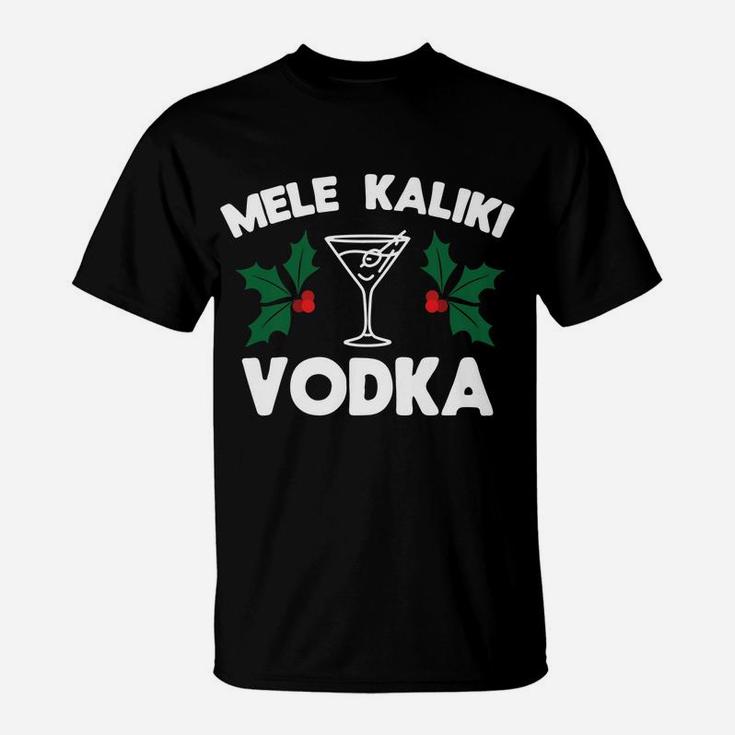 Funny Christmas Mele Kaliki Vodka Kalikimaka T-Shirt