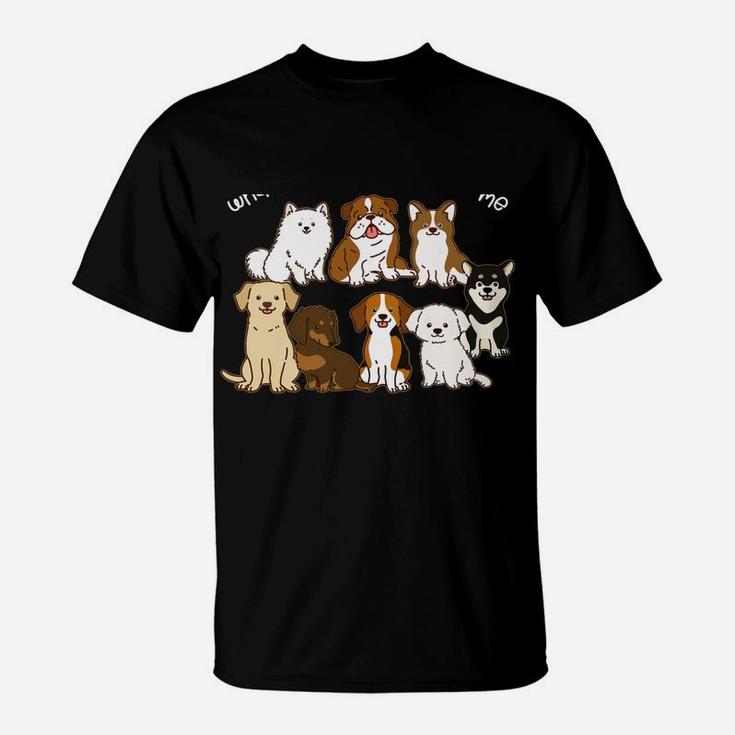 Funny Dog Lovers Don't Care What Anyone Thinks Of Me Except T-Shirt
