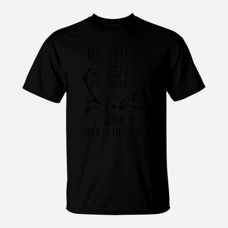 Funny Fishing Solves Most Of My Problems Hunting The Rest T-Shirt