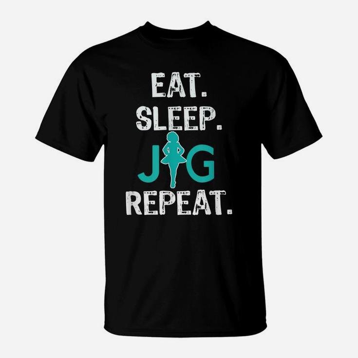 Funny Girls Irish Dance Gift , Eat Sleep Jig Repeat T-Shirt