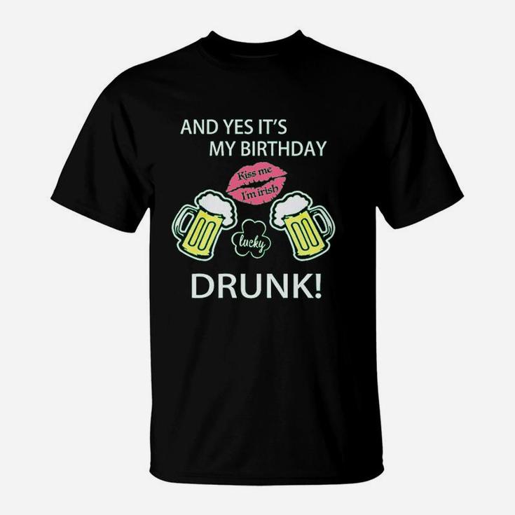 Funny Green St Patrick Day With English Text And Yes Its My Birthday Kiss Me T-Shirt