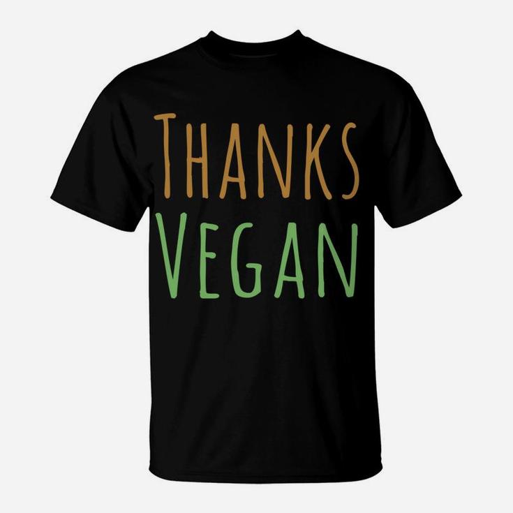 Funny Happy Thanksvegan Vegan Thanksgiving Day Gift T-Shirt