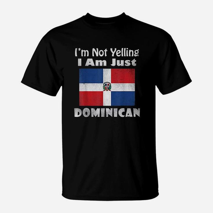 Funny I Am Not Yelling I Am Just Dominican Republic Flag T-Shirt