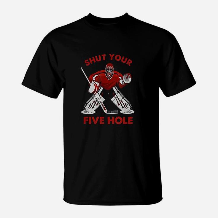 Funny Ice Hockey Shut Your Five Hole T-Shirt