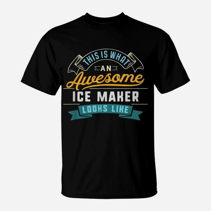 Funny Ice Maker Shirt Awesome Job Occupation Graduation T-Shirt