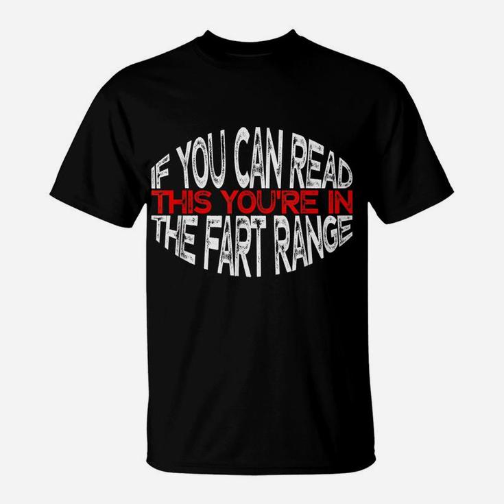 Funny If You Can Read This You're In The Fart Range T-Shirt