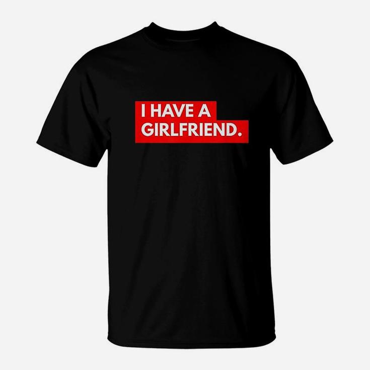 Funny Ironic Relationship I Have A Girlfriend T-Shirt