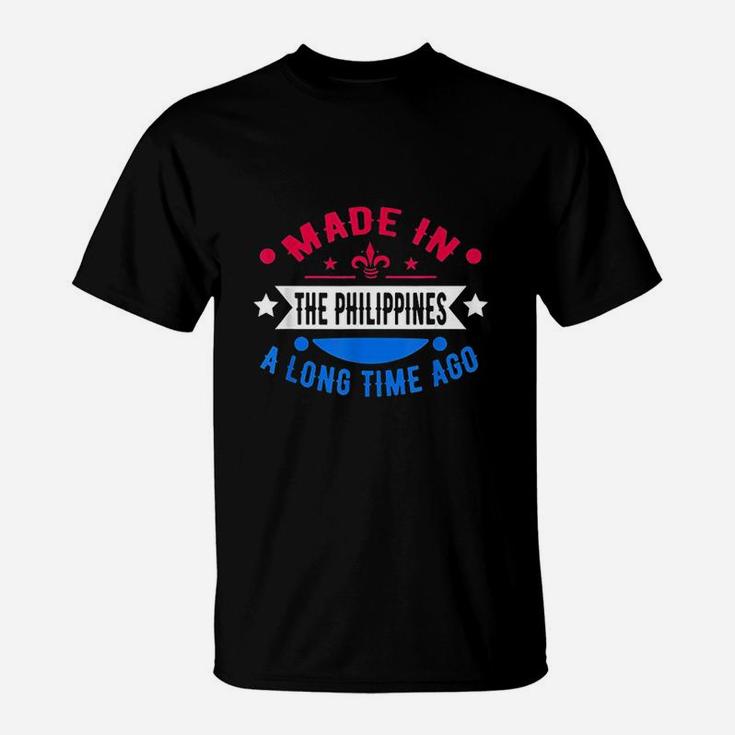 Funny Made In The Philippines A Long Time Ago Philippines T-Shirt
