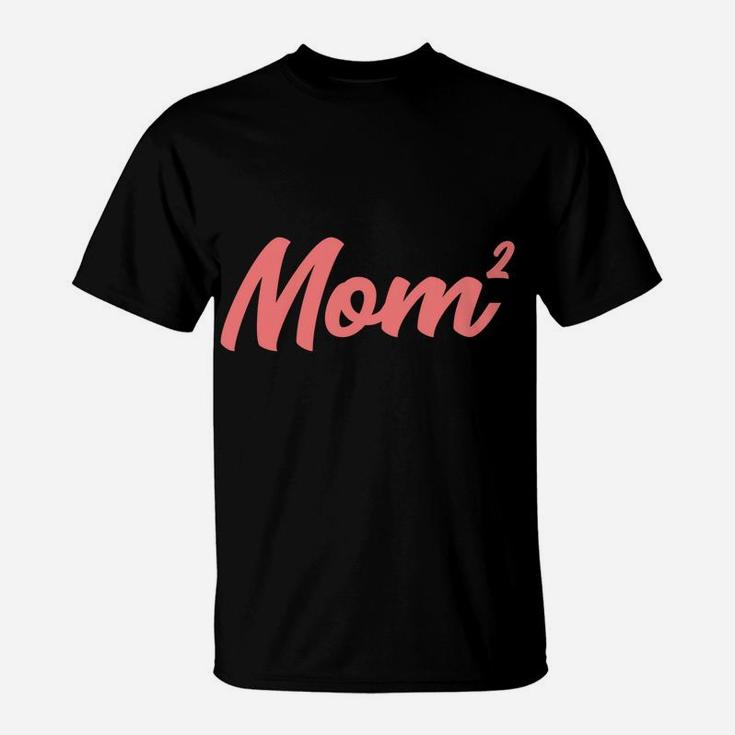 Funny Mom Of 2 Gift For Women Mama Squared Twin Mother's Day Sweatshirt T-Shirt