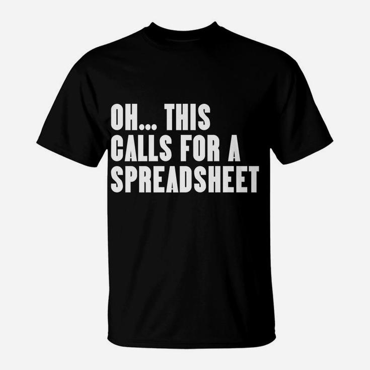 Funny Oh This Calls For A Spreadsheet T-Shirt