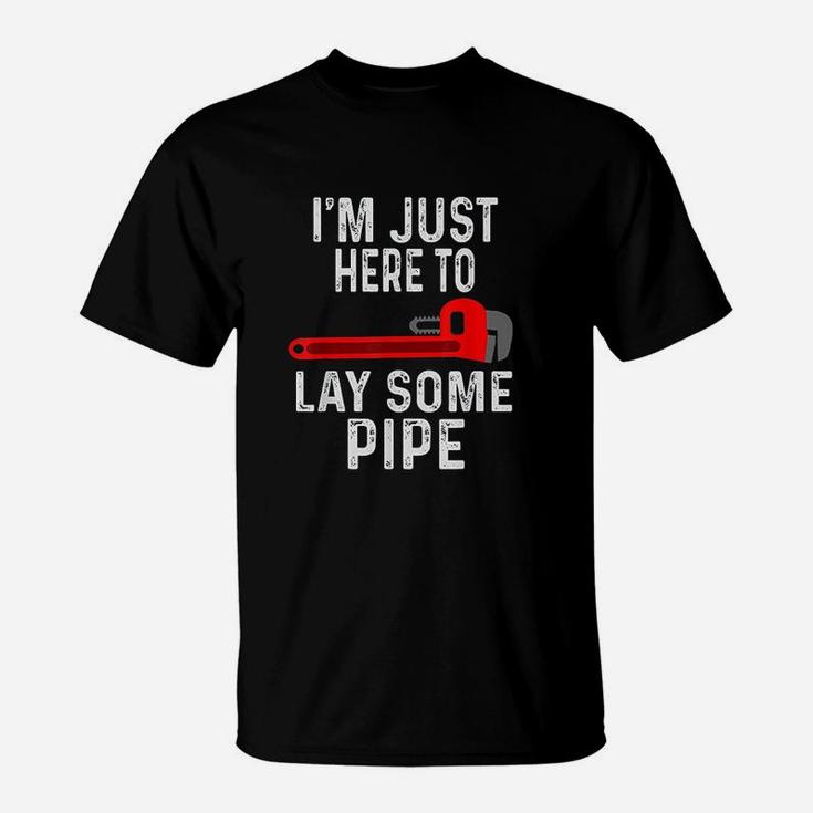 Funny Plumber Gifts For Men Plumbing Lay Some Pipe T-Shirt