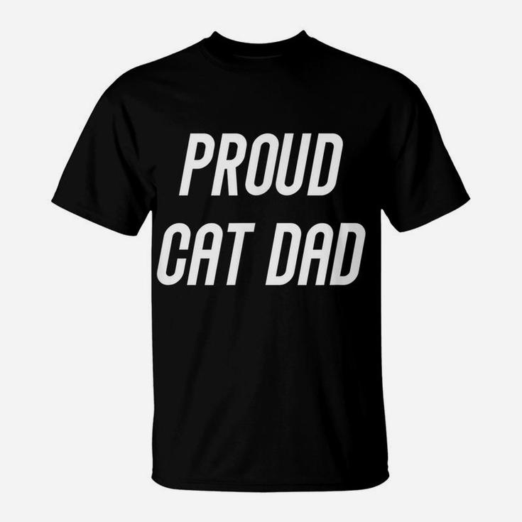 Funny Proud Cat Dad Father Daddy Shirt For Men And Boys T-Shirt