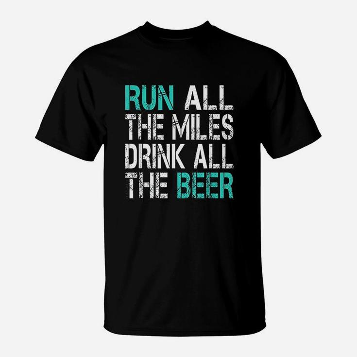 Funny Running Run All The Miles Drink All The Beer T-Shirt