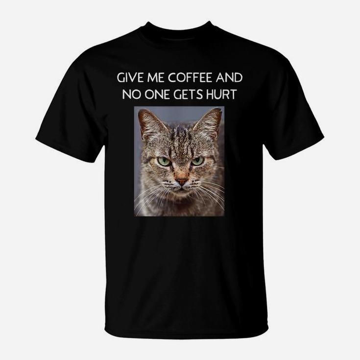 Funny Sarcastic Cat Quote For Coffee Lovers For Men Women T-Shirt