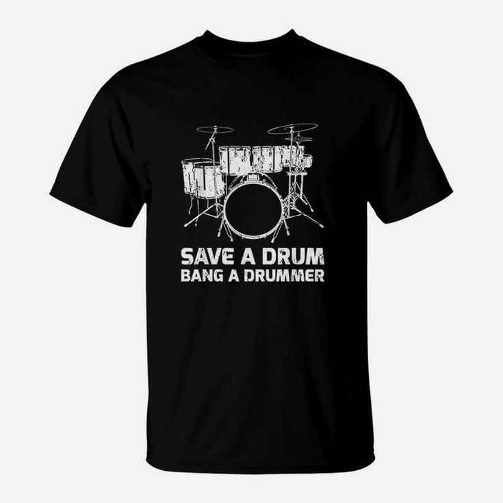 Funny Save A Drum Bang A Drummer T-Shirt