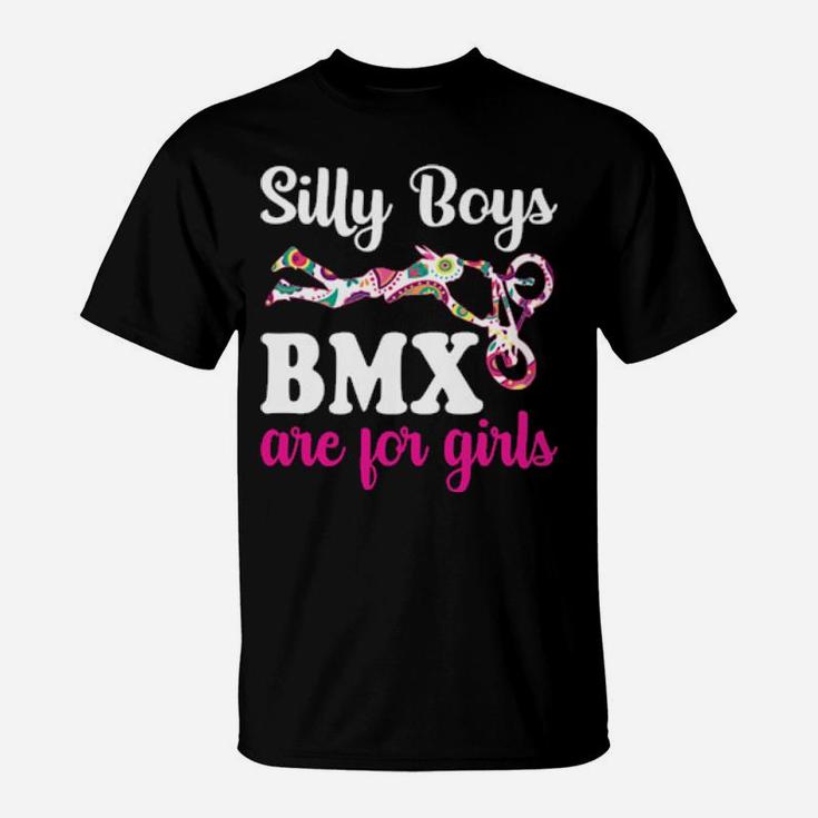 Funny Silly Boys Bmx Are For Girls Bike Racing Girl T-Shirt