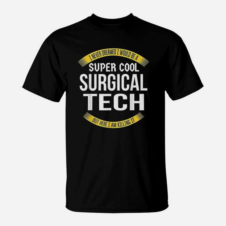 Funny Surgical Tech Gifts Appreciation T-Shirt