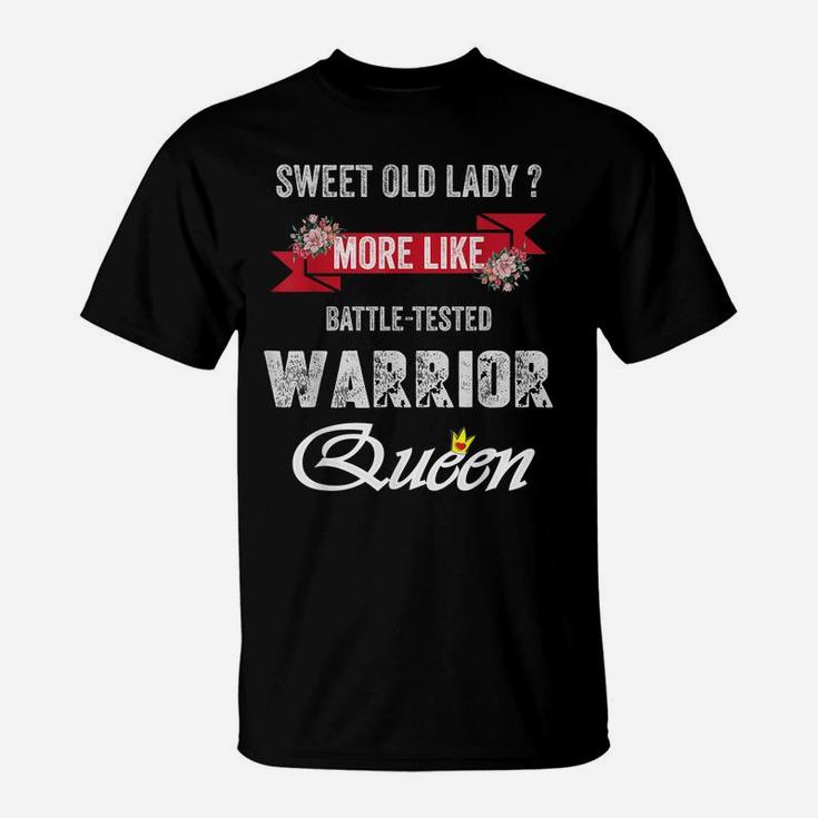 Funny Sweet Old Lady More Like Battle-Tested Warrior Queen T-Shirt