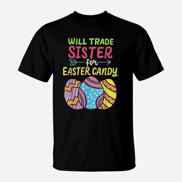 Funny Will Trade Sister For Easter Candy Cute Egg Hunting T-Shirt