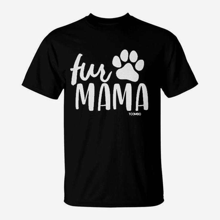 Fur Mama Dog Cat Pet Owner Mom Mother T-Shirt