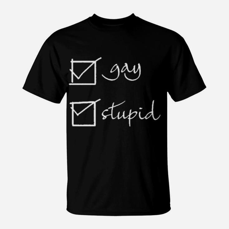 Gay And Stupid T-Shirt