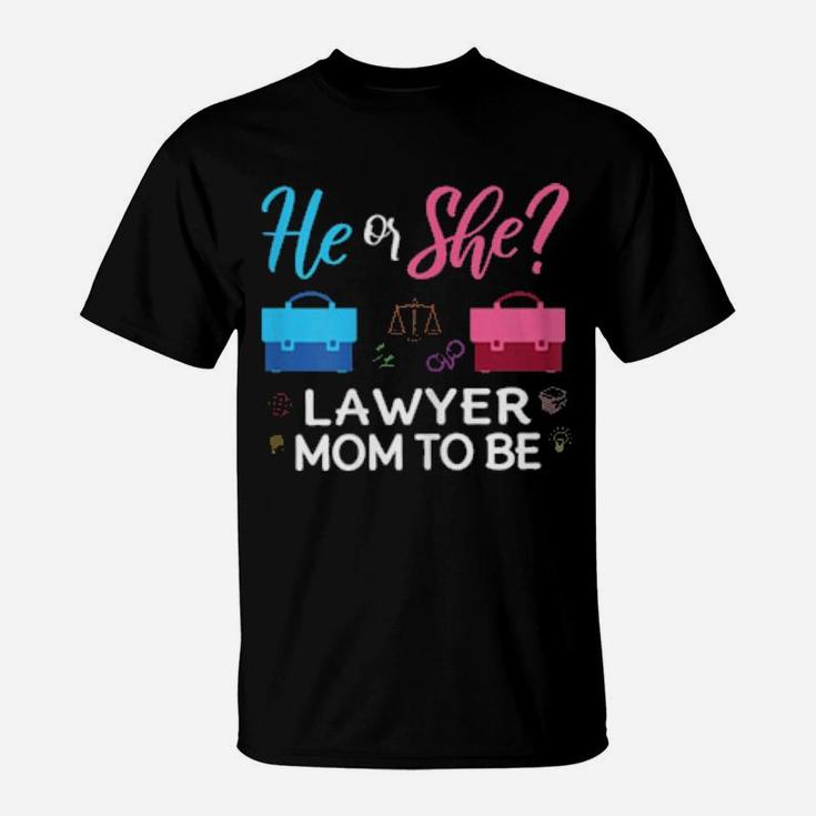 Gender Reveal He Or She Mom To Be Lawyer Future Mother T-Shirt