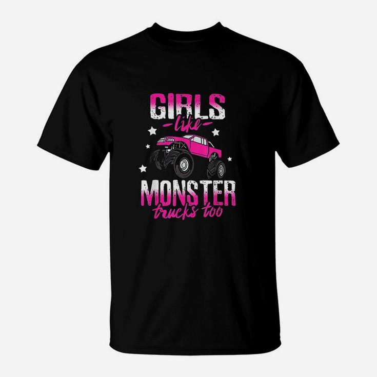 Girls Like Monster Trucks Too Women Truck Car Gift T-Shirt