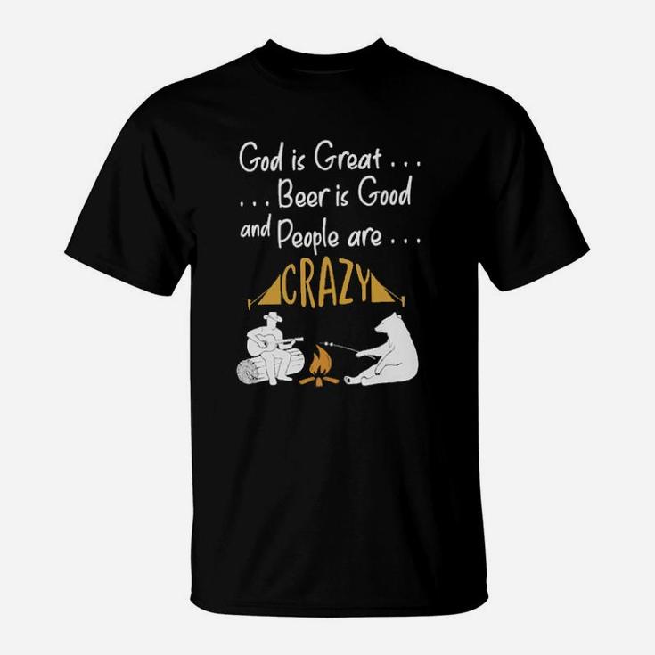 God Is Great Beer Is Good And People Are Crazy Camping T-Shirt