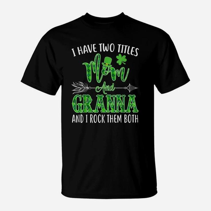 Granna - Womens I Have Two Titles Mom And Granna Tshirt T-Shirt