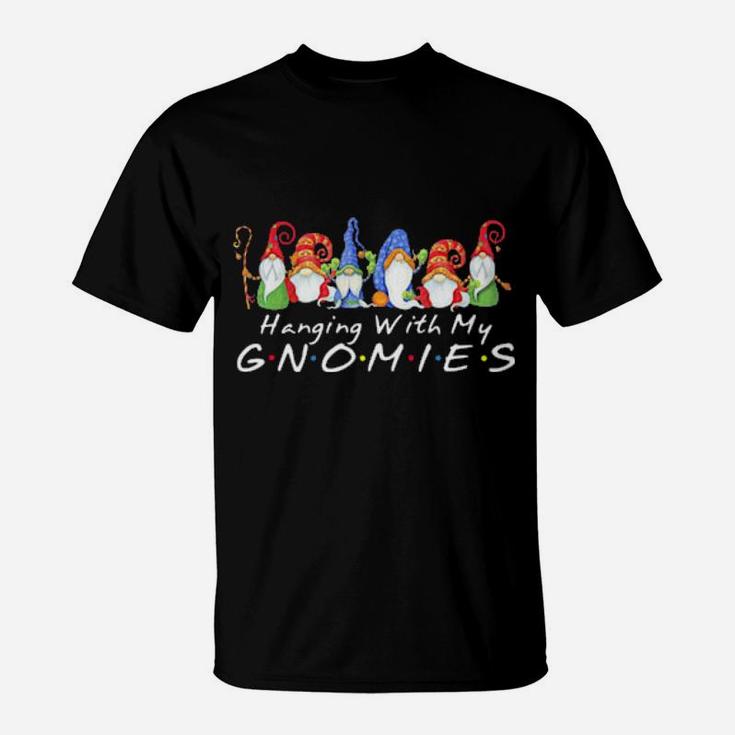 Hanging With My Gnomies T-Shirt