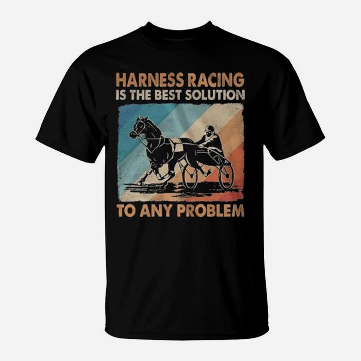 Harness Racing Is The Best Solution To Any Problem Vintage T-Shirt