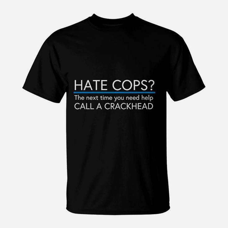 Hate Cops Call A Crackhead T-Shirt