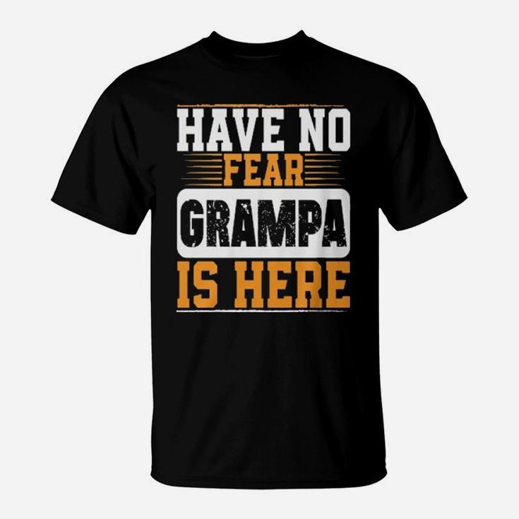 Have No Fear Grampa Is Here Hoodie T-Shirt