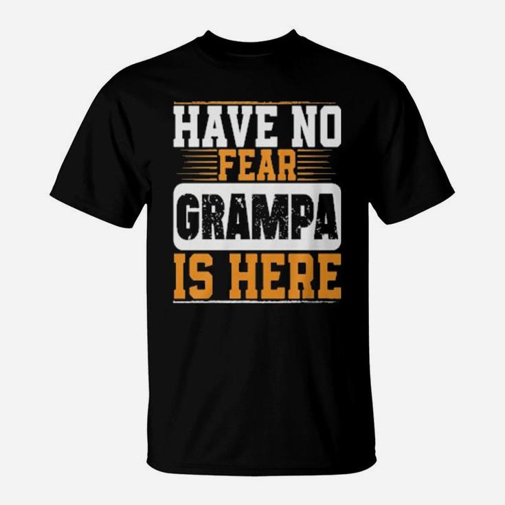 Have No Fear Grampa Is Here T-Shirt