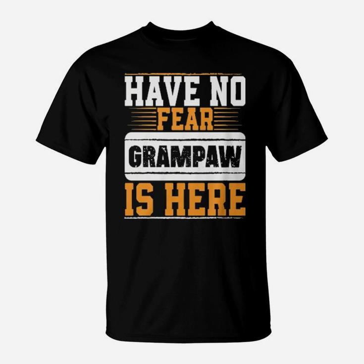 Have No Fear Grampaw Is Here Shirt T-Shirt