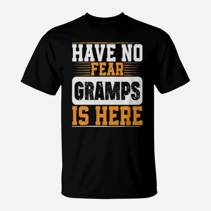 Have No Fear Gramps Is Here Hoodie T-Shirt
