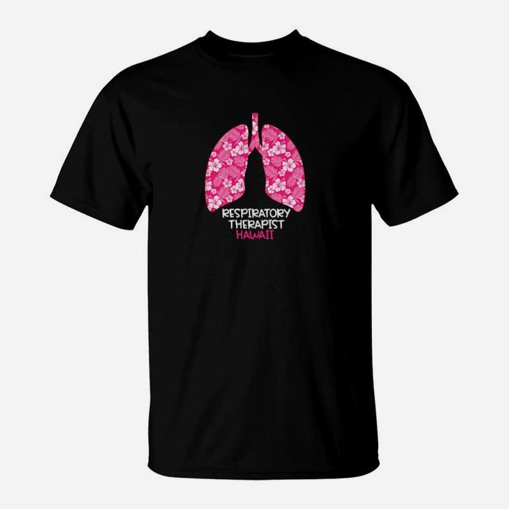 Hawaii Respiratory Therapist Therapy Hibiscus Flower Lungs T-Shirt